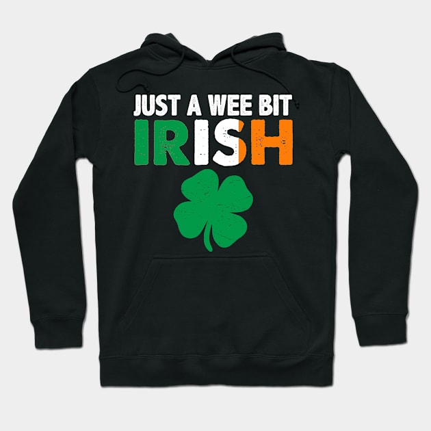 St. Patrick's Day Just A Wee Bit Irish Shamrock T-Shirt Hoodie by ADKApparel